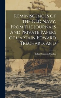 Front cover_Reminiscences of the old Navy, From the Journals And Private Papers of Captain Edward Trechard, And