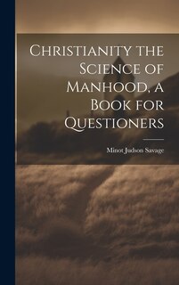 Front cover_Christianity the Science of Manhood, a Book for Questioners