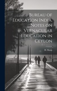 Front cover_Bureau of Education India. Notes on Vernacular Education in Ceylon