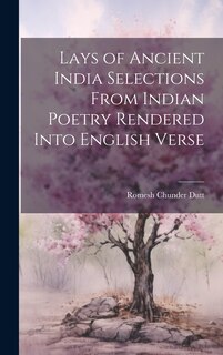 Front cover_Lays of Ancient India Selections From Indian Poetry Rendered Into English Verse