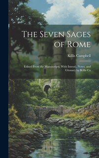 Couverture_The Seven Sages of Rome; Edited From the Manuscripts, With Introd., Notes, and Glossary by Killis Ca