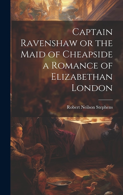 Couverture_Captain Ravenshaw or the Maid of Cheapside a Romance of Elizabethan London