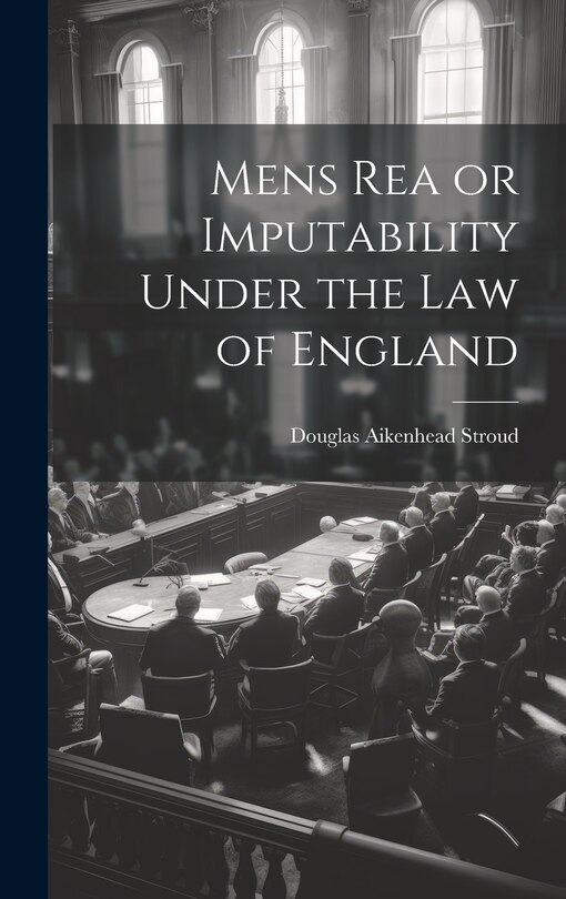 Couverture_Mens Rea or Imputability Under the Law of England