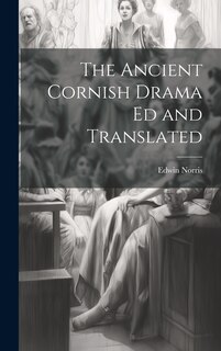 Couverture_The Ancient Cornish Drama ed and Translated