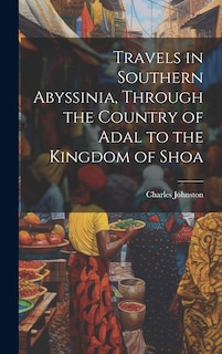Couverture_Travels in Southern Abyssinia, Through the Country of Adal to the Kingdom of Shoa