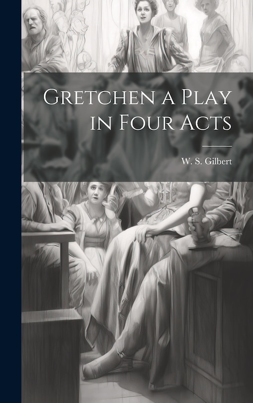 Front cover_Gretchen a Play in Four Acts