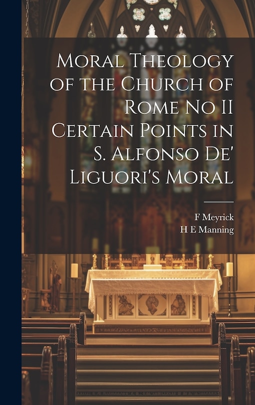Couverture_Moral Theology of the Church of Rome no II Certain Points in S. Alfonso de' Liguori's Moral
