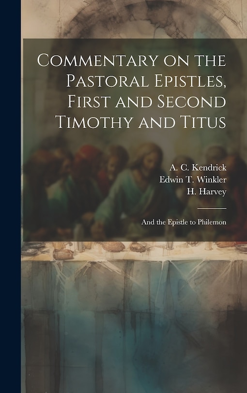 Front cover_Commentary on the Pastoral Epistles, First and Second Timothy and Titus; and the Epistle to Philemon