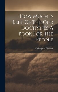 Couverture_How Much Is Left Of The Old Doctrines A Book For The People