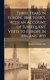 Front cover_Three Years in Europe, 1868 to 1871, With an Account of Subsequent Visits to Europe in 1886 and 1893