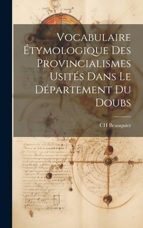 Couverture_Vocabulaire Étymologique des Provincialismes Usités Dans le Département du Doubs