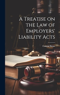 Front cover_A Treatise on the Law of Employers' Liability Acts