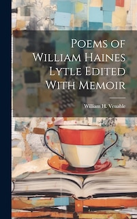 Front cover_Poems of William Haines Lytle Edited With Memoir