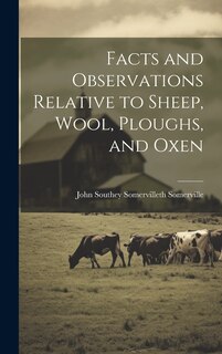 Couverture_Facts and Observations Relative to Sheep, Wool, Ploughs, and Oxen