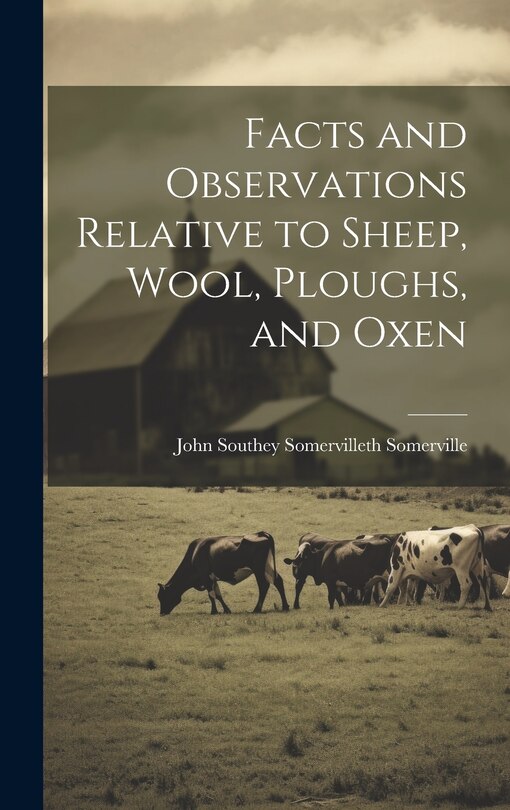 Couverture_Facts and Observations Relative to Sheep, Wool, Ploughs, and Oxen