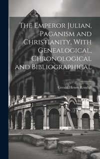 Couverture_The Emperor Julian, Paganism and Christianity, With Genealogical, Chronological and Bibliographical