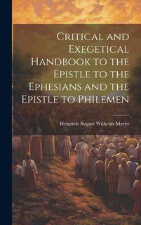 Front cover_Critical and Exegetical Handbook to the Epistle to the Ephesians and the Epistle to Philemen