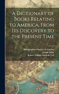 Front cover_A Dictionary of Books Relating to America, From Its Discovery to the Present Time