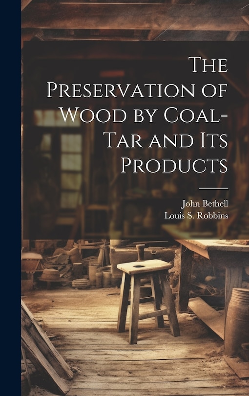 Couverture_The Preservation of Wood by Coal-Tar and Its Products