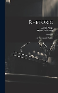 Front cover_Rhetoric; its Theory and Practice