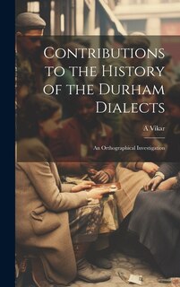 Front cover_Contributions to the History of the Durham Dialects