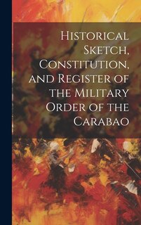 Front cover_Historical Sketch, Constitution, and Register of the Military Order of the Carabao