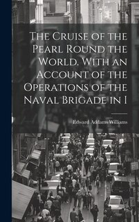 Couverture_The Cruise of the Pearl Round the World. With an Account of the Operations of the Naval Brigade in I