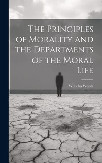 Front cover_The Principles of Morality and the Departments of the Moral Life