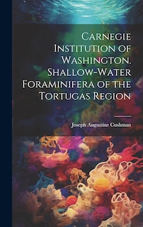 Couverture_Carnegie Institution of Washington. Shallow-Water Foraminifera of the Tortugas Region