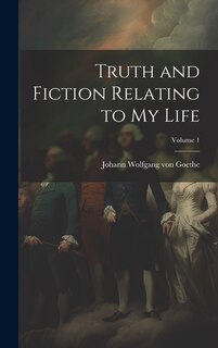 Front cover_Truth and Fiction Relating to my Life; Volume 1