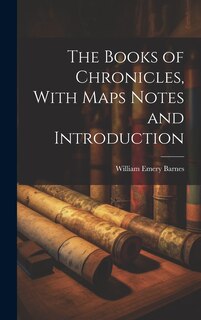 Couverture_The Books of Chronicles, With Maps Notes and Introduction