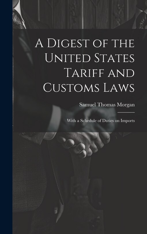 Front cover_A Digest of the United States Tariff and Customs Laws