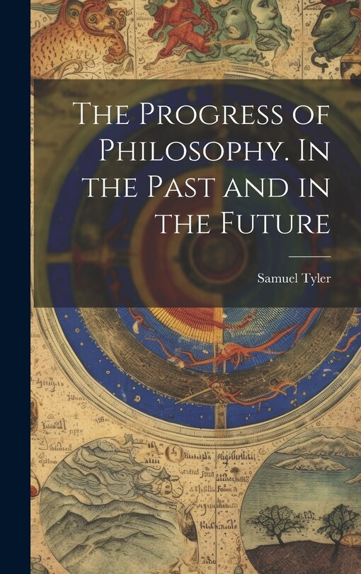 Front cover_The Progress of Philosophy. In the Past and in the Future
