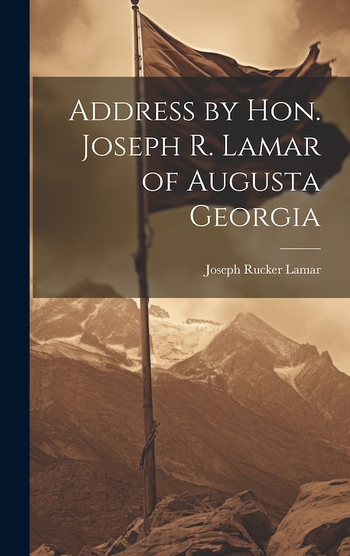 Front cover_Address by Hon. Joseph R. Lamar of Augusta Georgia