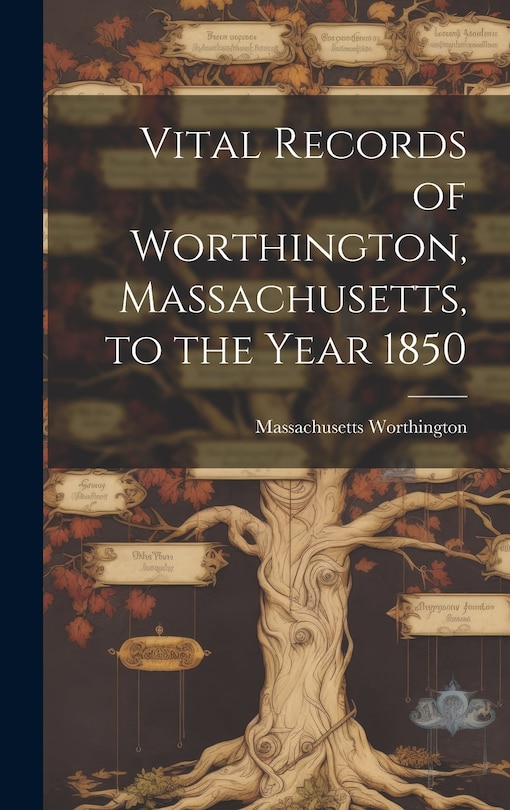 Couverture_Vital Records of Worthington, Massachusetts, to the Year 1850