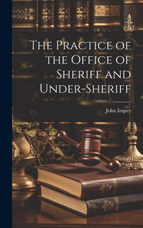 Couverture_The Practice of the Office of Sheriff and Under-sheriff