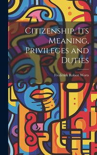 Front cover_Citizenship, Its Meaning, Privileges and Duties