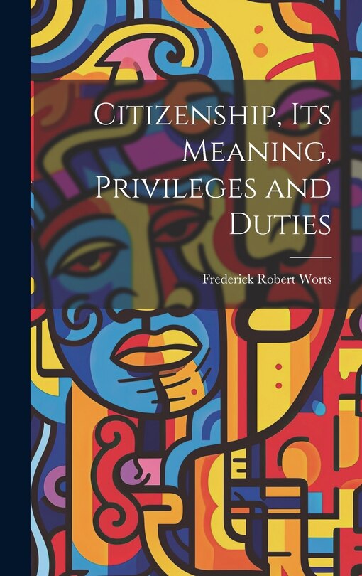 Front cover_Citizenship, Its Meaning, Privileges and Duties