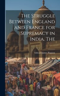 Couverture_The Struggle Between England and France for Supremacy in India. The
