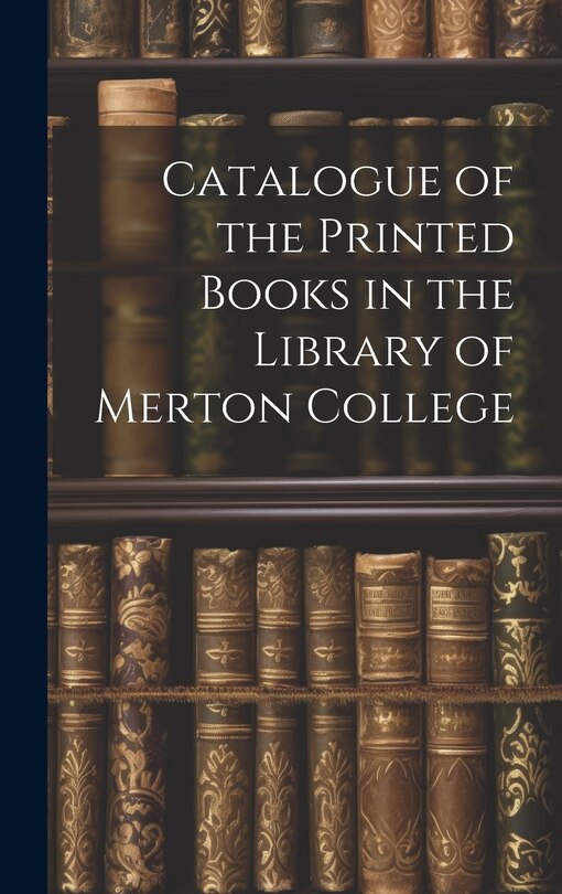 Couverture_Catalogue of the Printed Books in the Library of Merton College