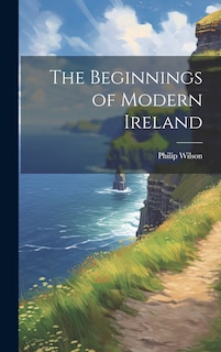 Front cover_The Beginnings of Modern Ireland