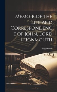 Couverture_Memoir of the Life and Correspondence of John, Lord Teignmouth