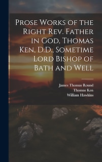 Couverture_Prose Works of the Right Rev. Father in God, Thomas Ken, D.D., Sometime Lord Bishop of Bath and Well