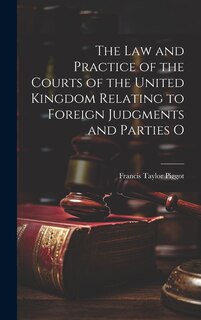 Couverture_The law and Practice of the Courts of the United Kingdom Relating to Foreign Judgments and Parties O