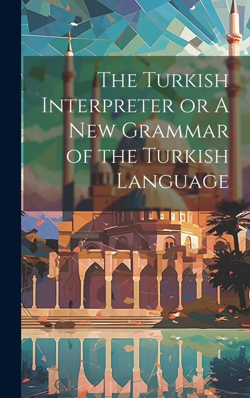 Couverture_The Turkish Interpreter or A New Grammar of the Turkish Language
