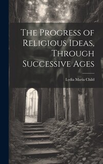 Couverture_The Progress of Religious Ideas, Through Successive Ages