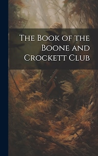 Couverture_The Book of the Boone and Crockett Club