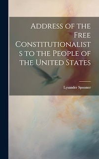 Front cover_Address of the Free Constitutionalists to the People of the United States