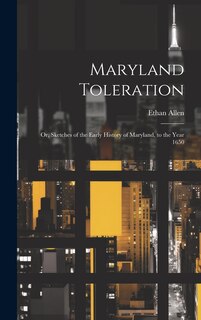Couverture_Maryland Toleration; or, Sketches of the Early History of Maryland, to the Year 1650