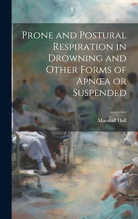 Prone and Postural Respiration in Drowning and Other Forms of Apnoea or Suspended